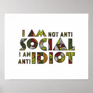 Ik ben niet anti-sociaal ik ben tegen idioot. Sarc Poster