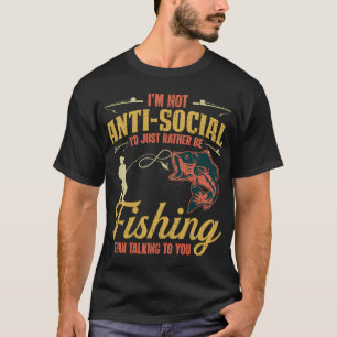 Ik ben niet anti-sociaal, ik ga liever vissen t-shirt