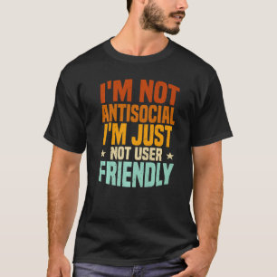 Ik ben niet antisociaal ik ben gewoon niet gebruik t-shirt