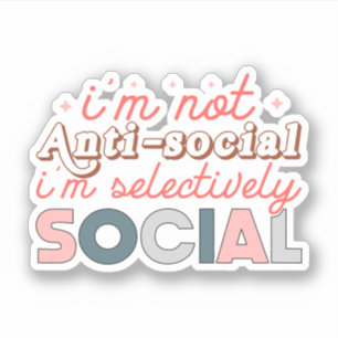 Ik ben niet antisociaal, ik ben selectief sociaal sticker