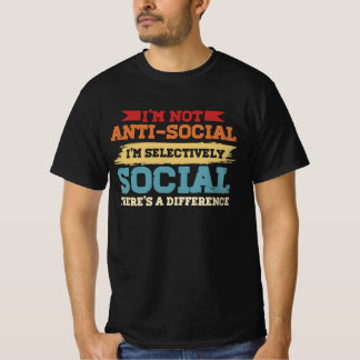 Ik ben niet antisociaal ik ben selectief sociaal.  t-shirt