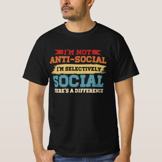 Ik ben niet antisociaal ik ben selectief sociaal. t-shirt (Voorkant)