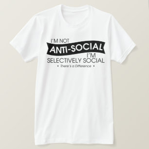 Ik ben niet antisociaal ik ben selectief sociaal t-shirt