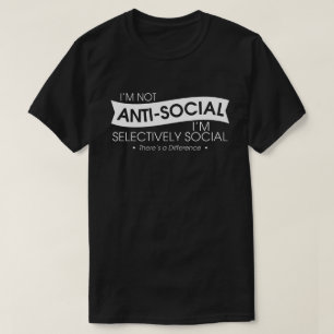 Ik ben niet antisociaal ik ben selectief sociaal t-shirt
