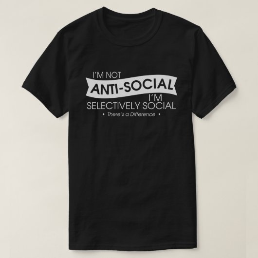 Ik ben niet antisociaal ik ben selectief sociaal t-shirt (Design voorkant)
