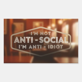 Ik ben niet asociaal. Ik ben anti-idioot Rechthoekige Sticker