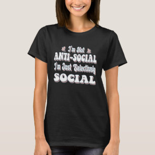 Ik ben niet asociaal, ik ben gewoon selectief soci t-shirt