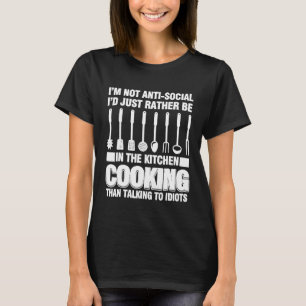Ik ben niet asociaal, ik ben liever in de keuken t-shirt