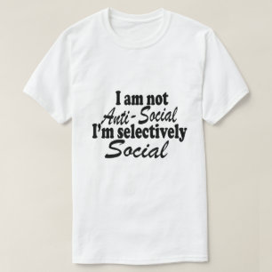 Ik ben niet asociaal, ik ben selectief sociaal nie t-shirt