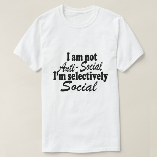 Ik ben niet asociaal, ik ben selectief sociaal nie t-shirt (Design voorkant)