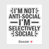 Ik ben niet asociaal, ik ben selectief sociaal sticker (Vel)