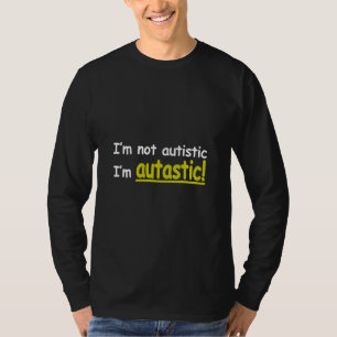 Ik ben niet Autistisch, ik ben Autastisch. (Autism T-shirt