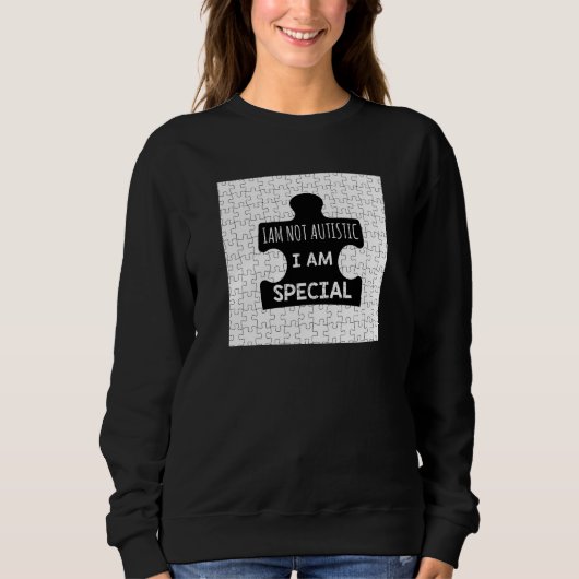 Ik ben niet autistisch, ik ben speciaal.. trui (Voorkant)