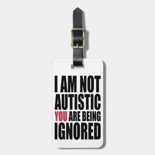 Ik ben niet autistisch U wordt genegeerd Bagagelabel (Voorkant verticaal)