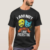 Ik ben niet bang dat ik theaterkostuum T projectee T-shirt (Voorkant)
