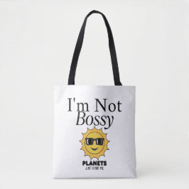 Ik ben niet bazig, de planeet draait gewoon om me tote bag