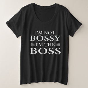 Ik ben niet bazig, ik ben de baas grote maat t-shirt