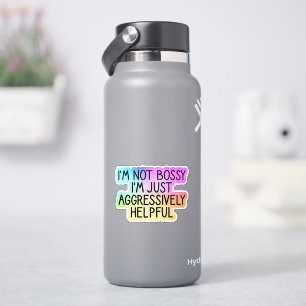 Ik ben niet bazig, ik ben gewoon agressief behulpz sticker