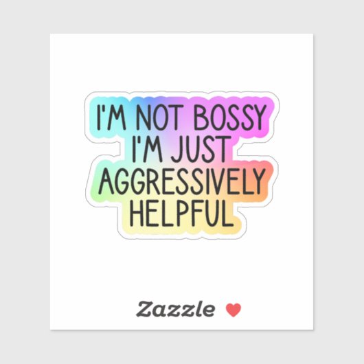 Ik ben niet bazig, ik ben gewoon agressief behulpz sticker (Vel)