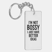 "Ik ben niet bazig, ik heb gewoon betere ideeën" H Sleutelhanger (Voorkant Links)