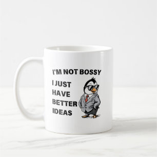 Ik ben niet bazig. Ik heb gewoon betere ideeën Koffiemok