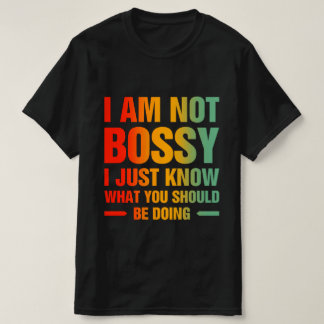 Ik ben niet bazig, ik weet alleen wat t-shirt
