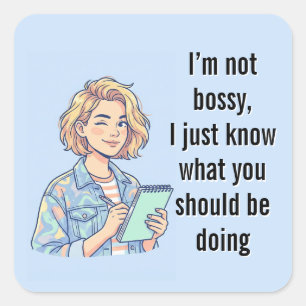 Ik ben niet bazig, ik weet gewoon wat je zou moete vierkante sticker