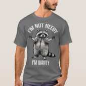 Ik ben niet behoeftig, ik ben wellustig, grappige t-shirt (Voorkant)