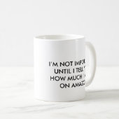 IK BEN NIET BELANGRIJK TOTDAT IK U ZEGT AMAZON KOFFIEMOK (Voorkant rechts)