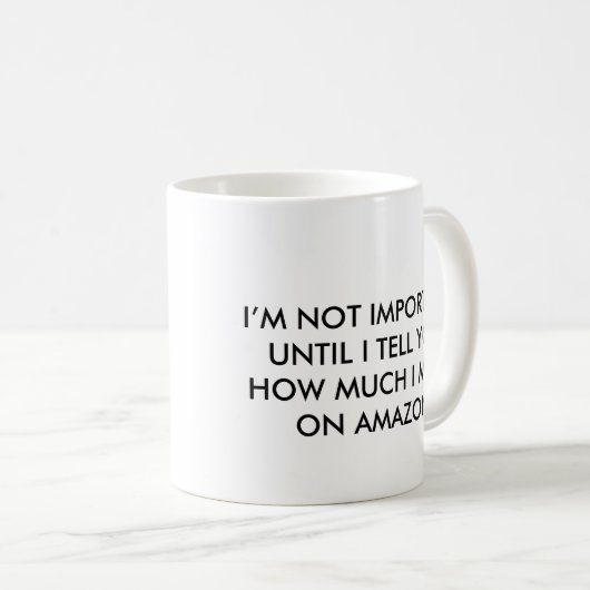 IK BEN NIET BELANGRIJK TOTDAT IK U ZEGT AMAZON KOFFIEMOK (Voorkant rechts)