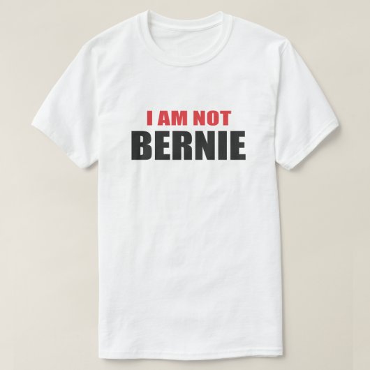 IK BEN NIET BERNIE. KIJK NAAR SHIRT (Design voorkant)