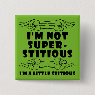 Ik ben niet bijgelovige Kleine Stitious Knop Badge Vierkante Button 5,1 Cm