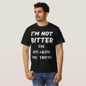 IK BEN NIET BITTER, IK SPREEK DE WAARHEID T-SHIRT (Voorkant volledig)