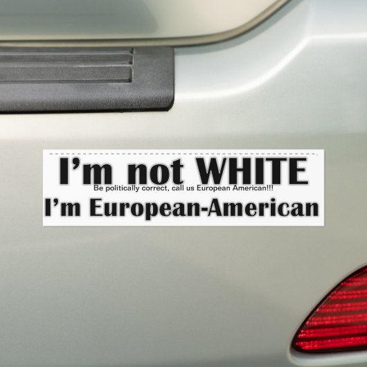 Ik ben niet blank, ik ben Europees-Amerikaans Bumpersticker (Op auto)