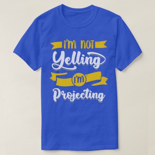 Ik ben niet blij met de weergave van Im Projecting T-shirt (Design voorkant)