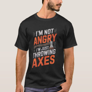 Ik ben niet boos bijl gooien Funny Axe Thrower T-shirt