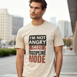 Ik Ben Niet Boos Dit Is Discipline Modus T-Shirt  