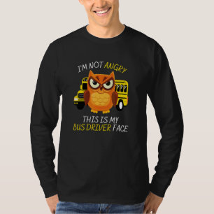 Ik ben niet boos Dit is mijn buschauffeur gezicht  T-shirt