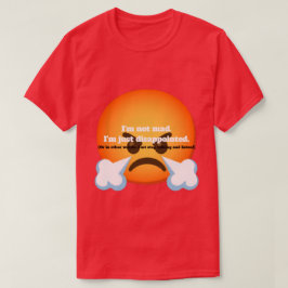 Ik ben niet boos. Ik ben gewoon teleurgesteld. T-shirt