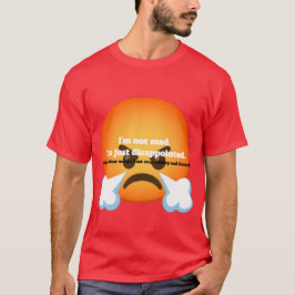 Ik ben niet boos. Ik ben gewoon teleurgesteld. T-shirt