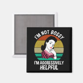 Ik ben niet bossy, ik ben agressief nuttig magneet (Voorkant / Achterkant)