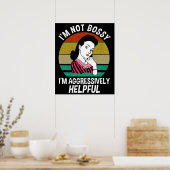 Ik ben niet bossy, ik ben agressief nuttig poster (Keuken)