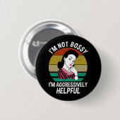 Ik ben niet bossy, ik ben agressief nuttig ronde button 5,7 cm (Voorkant /achterkant)