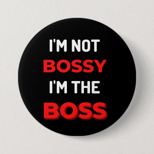 Ik ben niet Bossy, ik ben de baas Ronde Button 7,6 Cm