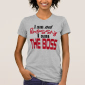 Ik ben niet Bossy - ik ben de baas! T-shirt (Voorkant)