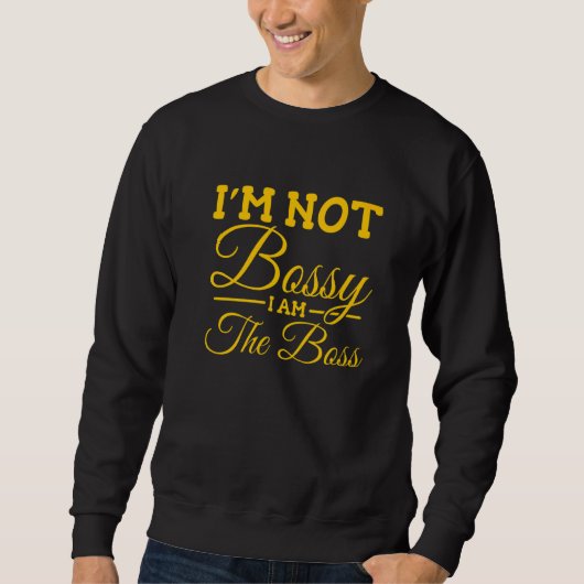 Ik ben niet Bossy, ik ben de baas Trui (Voorkant)