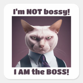 Ik ben niet Bossy, ik ben de boss - Funny Boss Cat Vierkante Sticker