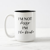 Ik ben niet Bossy, ik ben de Bride Mok (Links)