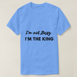Ik ben niet Bossy, ik ben het King Shirt. T-shirt