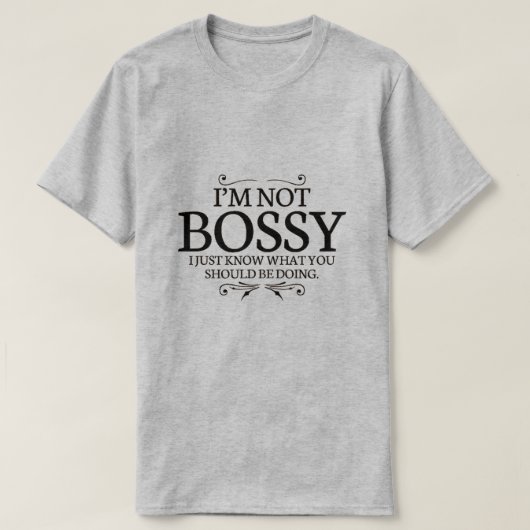 Ik ben niet bossy t-shirt (Design voorkant)